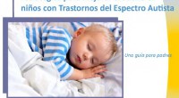 Muchos niños con Trastornos del Espectro de Autismo tienen problemas a la hora de dormir. Este folleto informativo está diseñado para mejorar el sueño de los niños. La Federación Andaluza […]