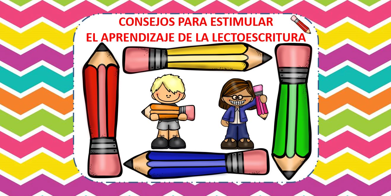 CONSEJOS PARA ESTIMULAR EL APRENDIZAJE DE LA LECTOESCRITURA destacada