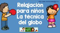 Relajación para niños La técnica del globo En primer lugar debemos de darle el sentido lúdico que tiene esta técnica ya que ante todo es un juego con el pretendemos […]