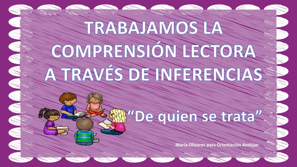 Un lector competente es capaz de realizar inferencias en un texto leído. Inferir es leer entre líneas, extraer una información no explícita en el texto, pero que quizá, el escritor […]