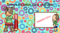 En este documento se recogen pequeños dictados. El dictado, en clase, es el momento de explicación de conceptos tales como: sílaba, acento, palabra, frase, cuestiones gramaticales, ortográficas… También es el […]