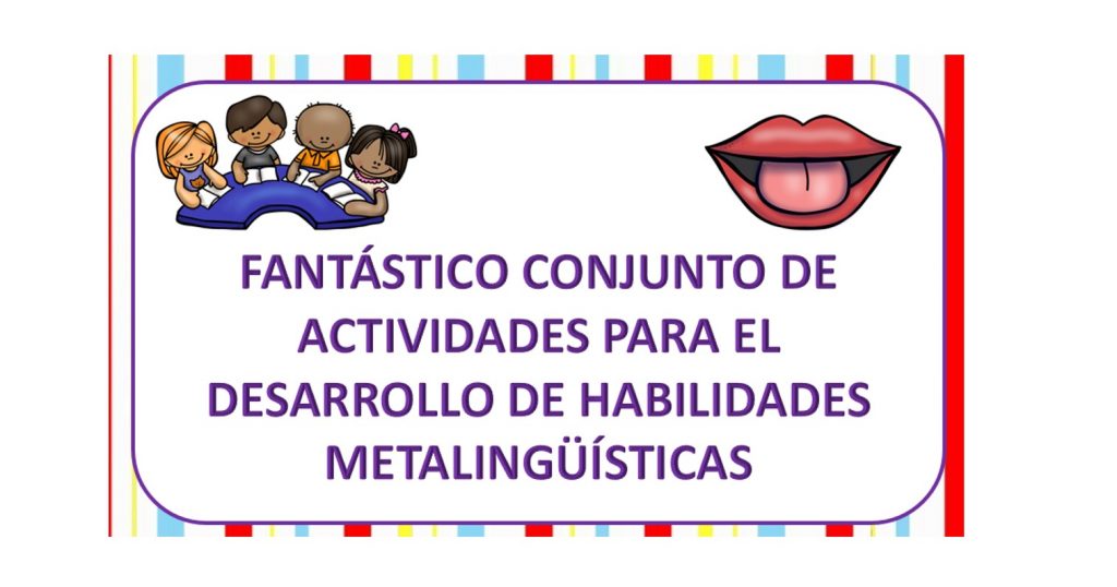Compartimos este fantástico compendio de  DE ACTIVIDADES PARA EL DESARROLLO DE HABILIDADES METALINGÜÍSTICAS realizado por Sonia Ramos Maldonado. Maestra de AL, donde vamos a encontrar numerosas actividades para trabajar en nuestras aulas […]