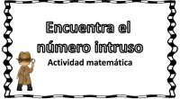 A continuación os proponemos una actividad matemática en la cual deben identificar el número intruso que no pertenece a la serie de números según las instrucciones que se indican. 