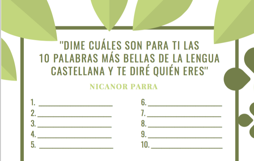 A partir de la frase de Nicanor Parra: «Dime cuáles son para ti las 10 palabras más bellas de la lengua castellana» he creado una ficha. En ella, cada alumna/o […]