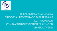 Dentro del aula es necesario introducir adaptaciones ambientales y metodológicas que puedan beneficiar tanto al alumnado con TDAH como al resto del grupo. A continuación se presentan una serie de […]