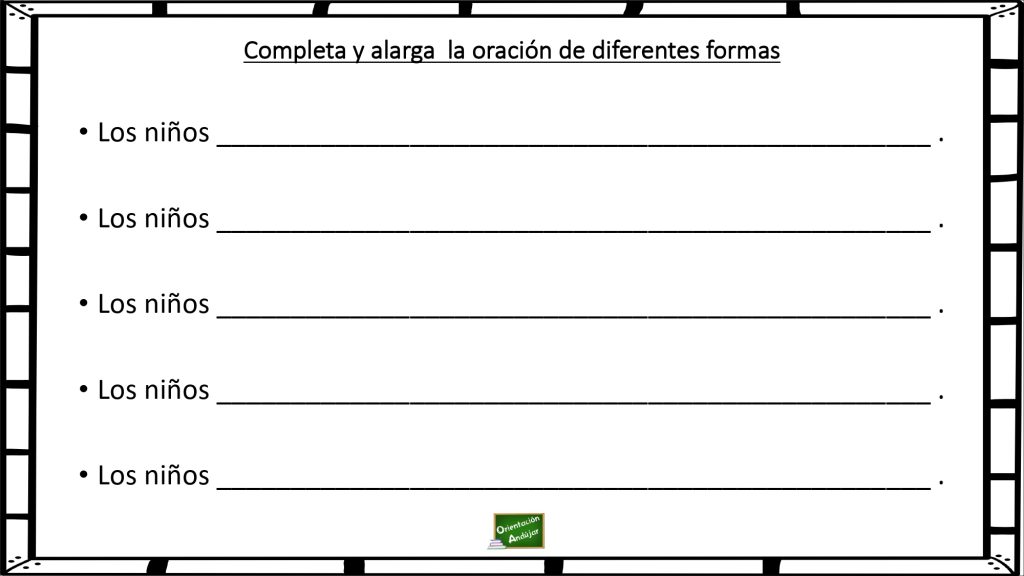 Trabajamos el nivel morfosintáctico: Alargamos oraciones de diferentes formas. En la siguiente actividad tenemos que completar una serie de oraciones a las que tenemos que añadir diferentes palabras o construcciones de palabras para alargarlas y darle sentido.