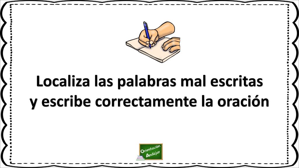 Las palabras mal escritas son aquellas que ortográficamente son incorrectas o carecen de sentido. DESCARGA LAS ACTIVIDADES EN PDF Localizamos las palabras mal escritas A continuación os presentamos una completa actividad para trabajar […]