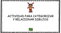 Os proponemos unas actividades para categorizar imágenes a partir de dibujos.     DESCARGA LA ACTIVIDAD EN PDF ACTIVIDAD PARA CATEGORIZAR Y RELACIONAR DIBUJOS VISITA NUESTRA EXCLUSIVA TIENDA ON LINE