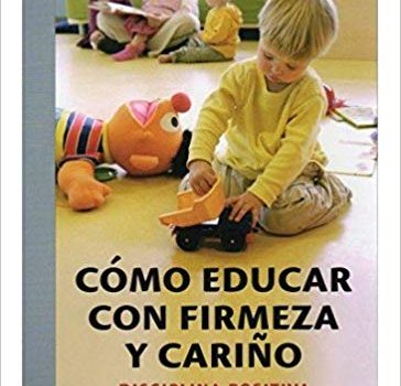 como educar con firmeza y cariño