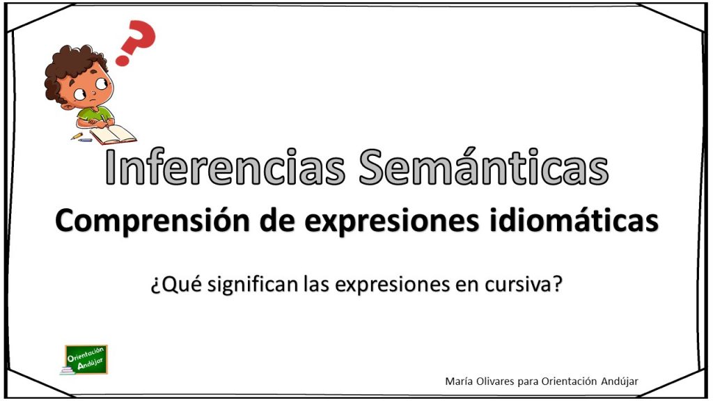 Trabajamos la comprensión de frases hechas o expresiones idiomáticas Hoy os traemos una divertida actividad para trabajar la comprensión lectora a través de inferencias semánticas con expresiones idiomáticas o frases hechas.