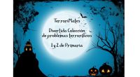 TERRORIMATES. Colección divertida de problemas de matemáticas para 1 ciclo de primaria con temática de Halloween. Otra forma distinta y entretenida para trabajar el razonamiento lógico-matemático y las operaciones básicas.