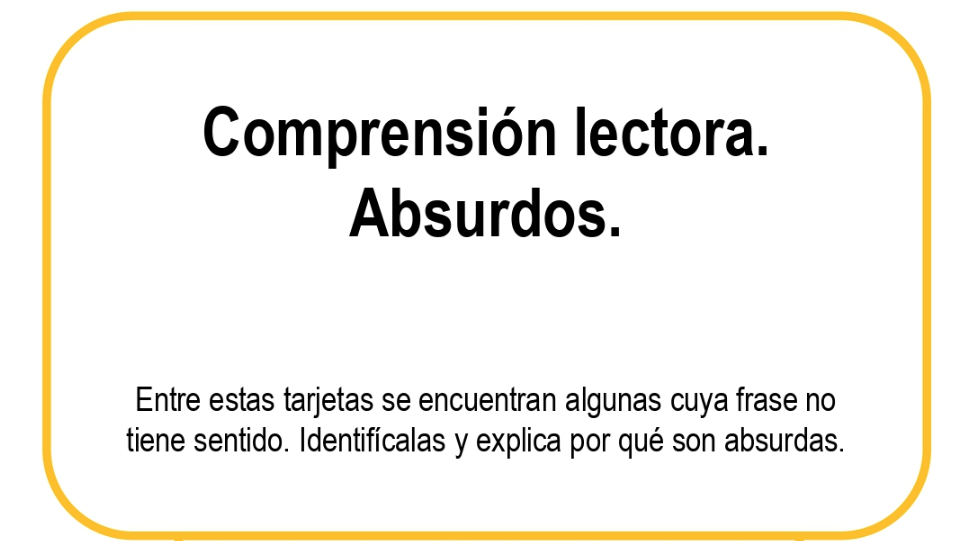 Entre estas tarjetas se encuentran algunas cuya frase no tiene sentido. Identifícalas y explica por qué son absurdas.