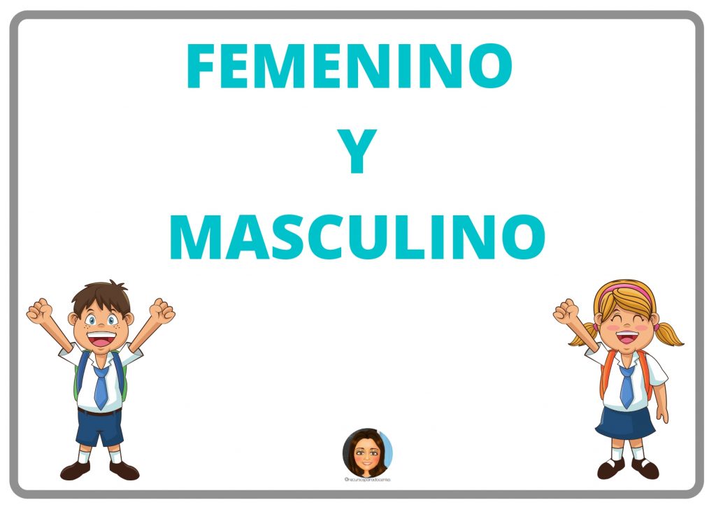 Masculino y femenino Hola a todos/as: Hoy comparto con vosotros este material para que los peques aprendan a distinguir el femenino del masculino. Se puede utilizar como tarjetas o a modo de cuadernillo.