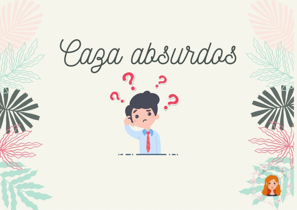 «Caza absurdos»: se trata de una serie de absurdos visuales donde el alumno debe poner una pinza en la opción correcta (correcto si está bien, incorrecto si es algo absurdo) […]