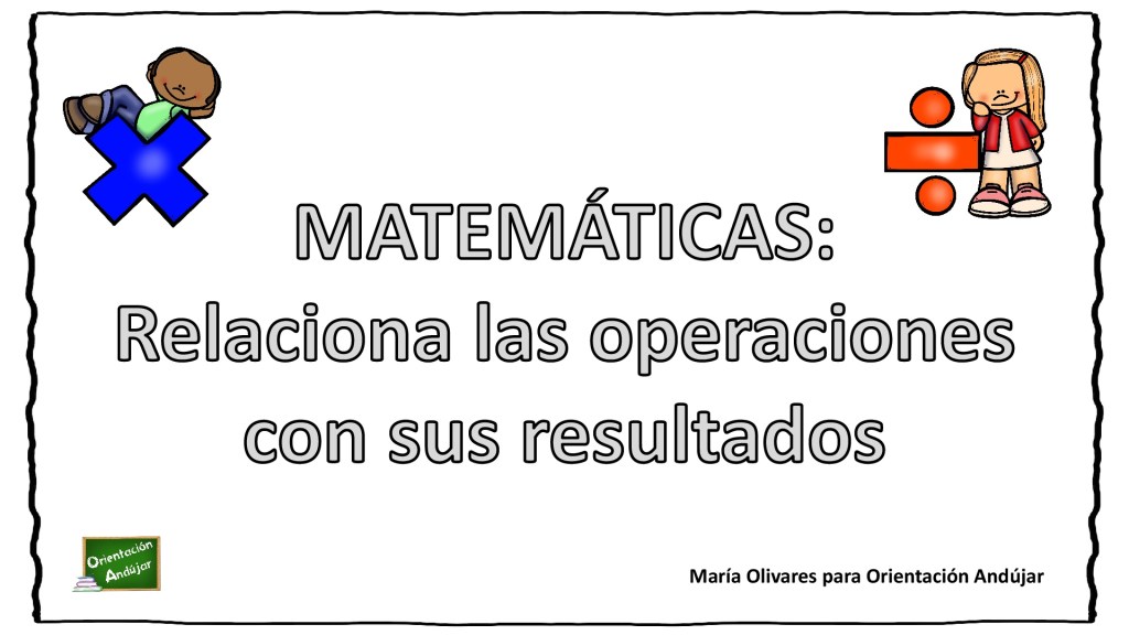 Multiplicaciones y Divisiones: Relaciona las operaciones con sus resultados Hace unos días os presentamos esta misma actividad en la que trabajábamos sumas y restas; en esta ocasión la vamos a realizar con multiplicaciones y divisiones.