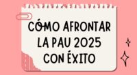 Se acercan los días decisivos para muchos estudiantes que están a punto de presentarse a las Pruebas de Acceso a la Universidad (PAU 2025). Es normal que los nervios, el […]